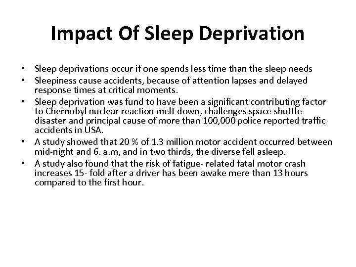Impact Of Sleep Deprivation • Sleep deprivations occur if one spends less time than