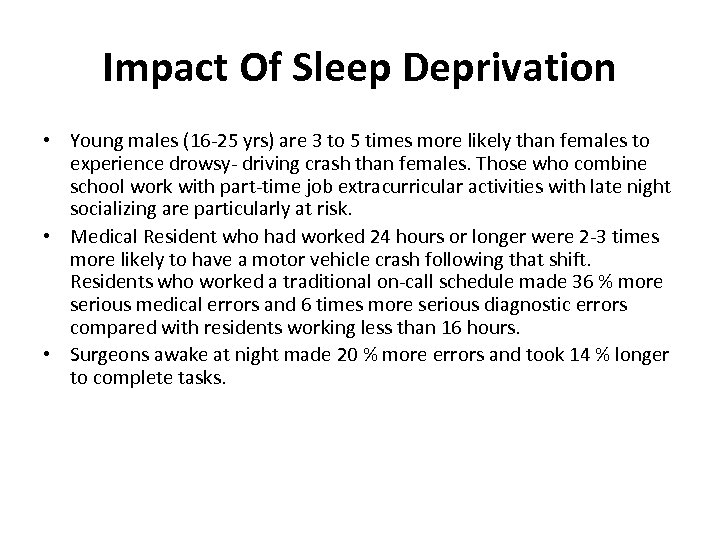 Impact Of Sleep Deprivation • Young males (16 -25 yrs) are 3 to 5