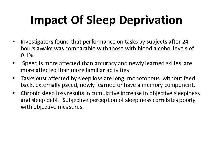 Impact Of Sleep Deprivation • Investigators found that performance on tasks by subjects after