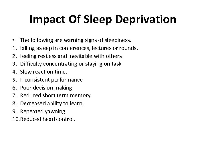 Impact Of Sleep Deprivation • The following are warning signs of sleepiness. 1. falling