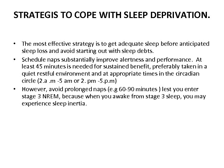 STRATEGIS TO COPE WITH SLEEP DEPRIVATION. • The most effective strategy is to get