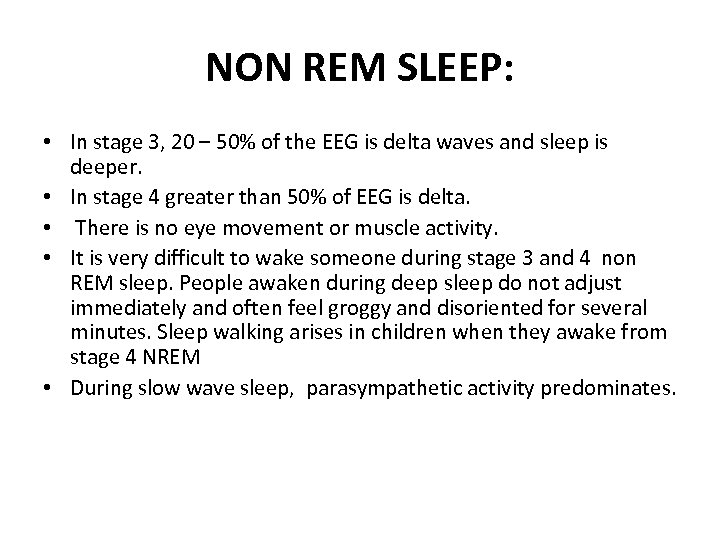 NON REM SLEEP: • In stage 3, 20 – 50% of the EEG is