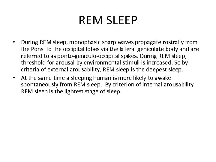 REM SLEEP • During REM sleep, monophasic sharp waves propagate rostrally from the Pons