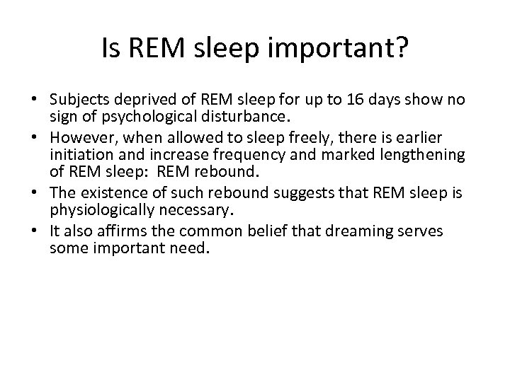Is REM sleep important? • Subjects deprived of REM sleep for up to 16