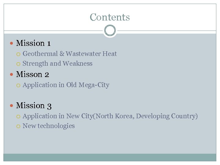 Contents Mission 1 Geothermal & Wastewater Heat Strength and Weakness Misson 2 Application in