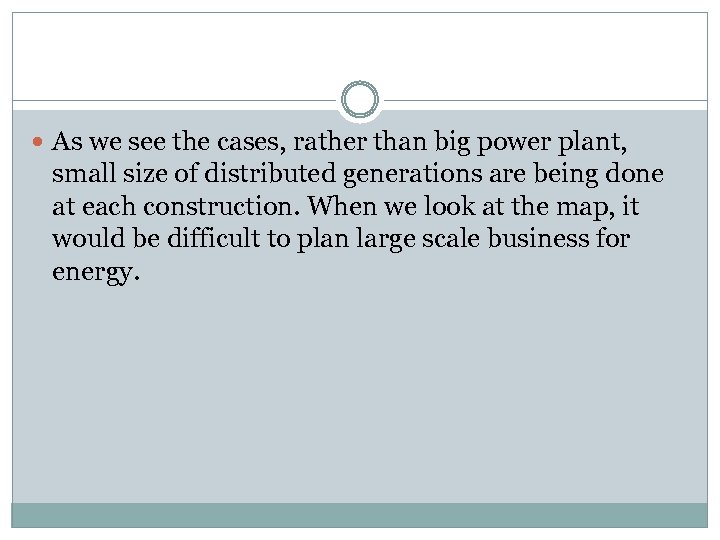  As we see the cases, rather than big power plant, small size of