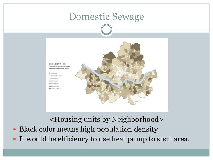 Domestic Sewage <Housing units by Neighborhood> Black color means high population density It would