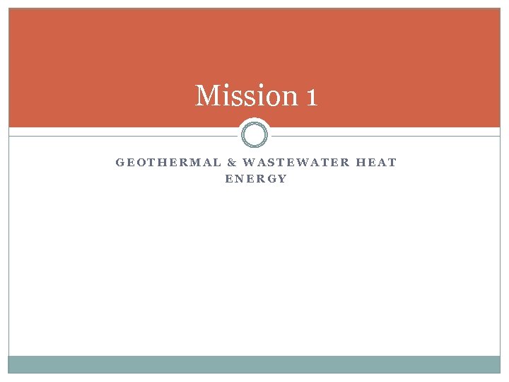 Mission 1 GEOTHERMAL & WASTEWATER HEAT ENERGY 