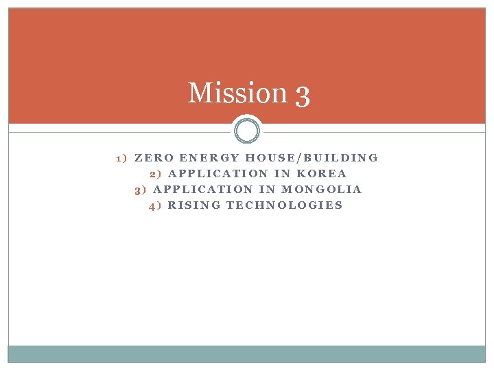 Mission 3 1) ZERO ENERGY HOUSE/BUILDING 2) APPLICATION IN KOREA 3) APPLICATION IN MONGOLIA
