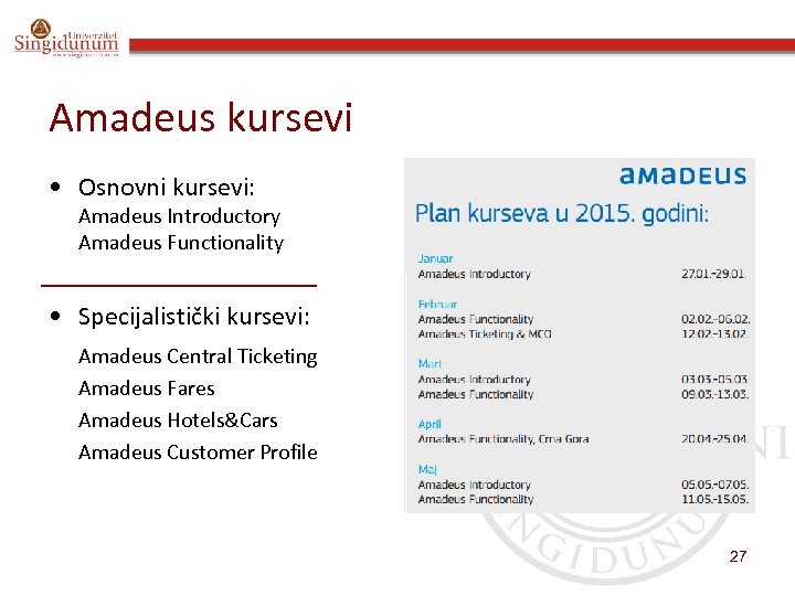 Amadeus kursevi • Osnovni kursevi: Amadeus Introductory Amadeus Functionality • Specijalistički kursevi: Amadeus Central