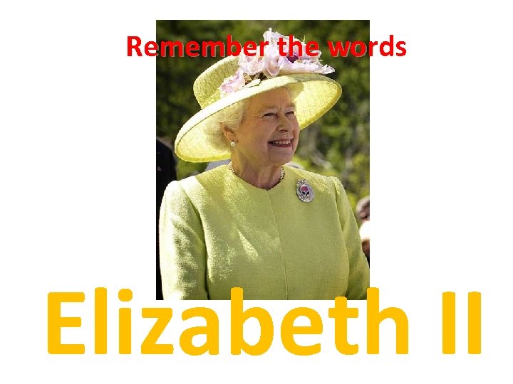 Remember the words Elizabeth II 