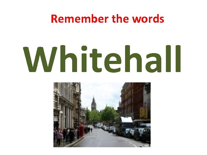 Remember the words Whitehall 