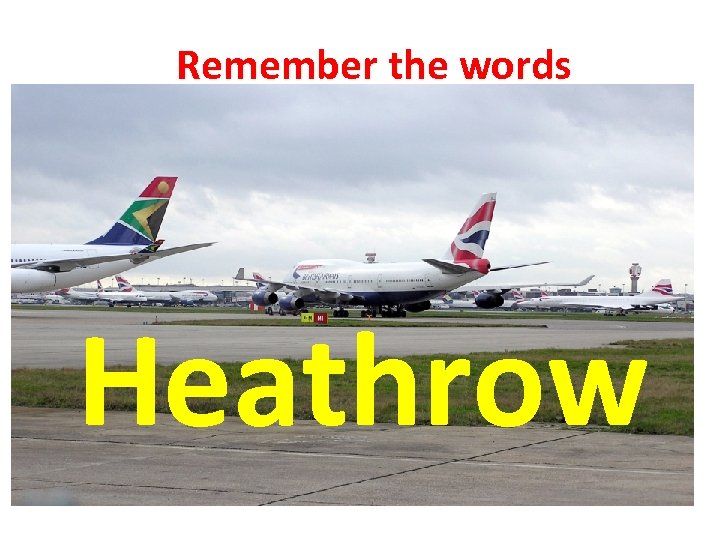 Remember the words Heathrow 