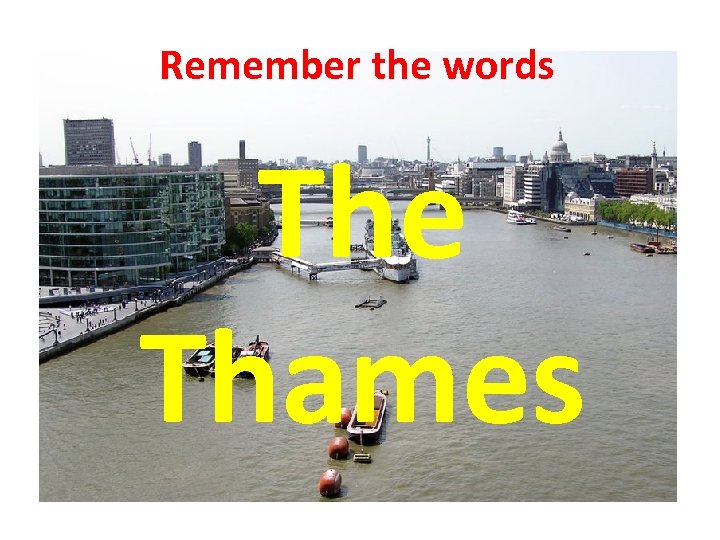 Remember the words The Thames 