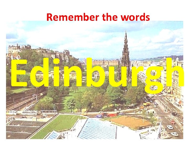 Remember the words Edinburgh 
