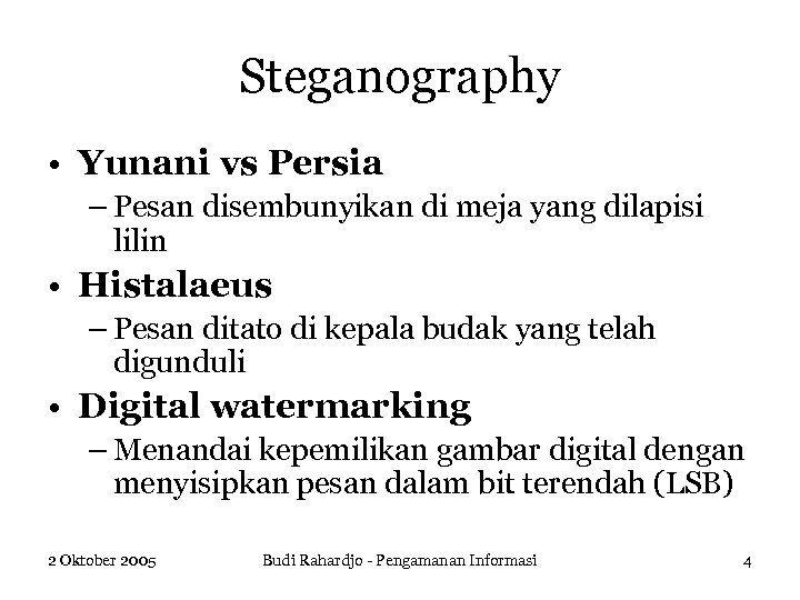 Steganography • Yunani vs Persia – Pesan disembunyikan di meja yang dilapisi lilin •