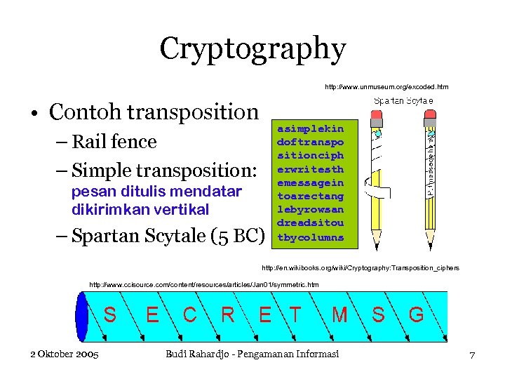 Cryptography http: //www. unmuseum. org/excoded. htm • Contoh transposition – Rail fence – Simple