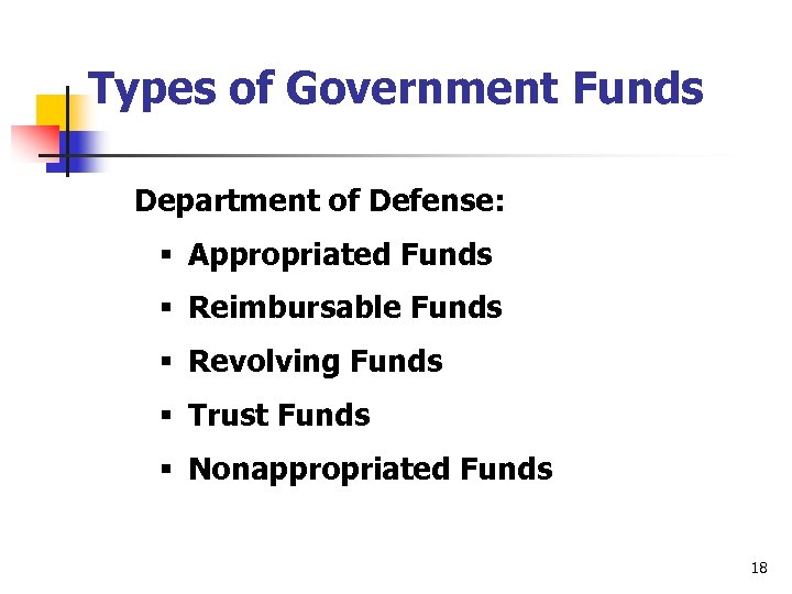 Types of Government Funds Department of Defense: § Appropriated Funds § Reimbursable Funds §