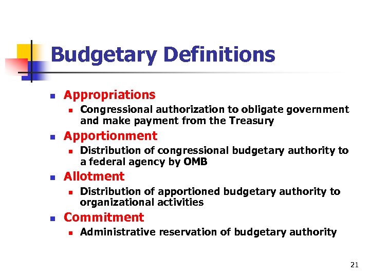 Budgetary Definitions n Appropriations n n Apportionment n n Distribution of congressional budgetary authority