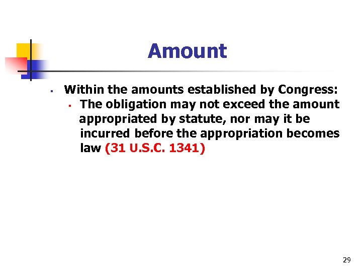 Amount § Within the amounts established by Congress: § The obligation may not exceed