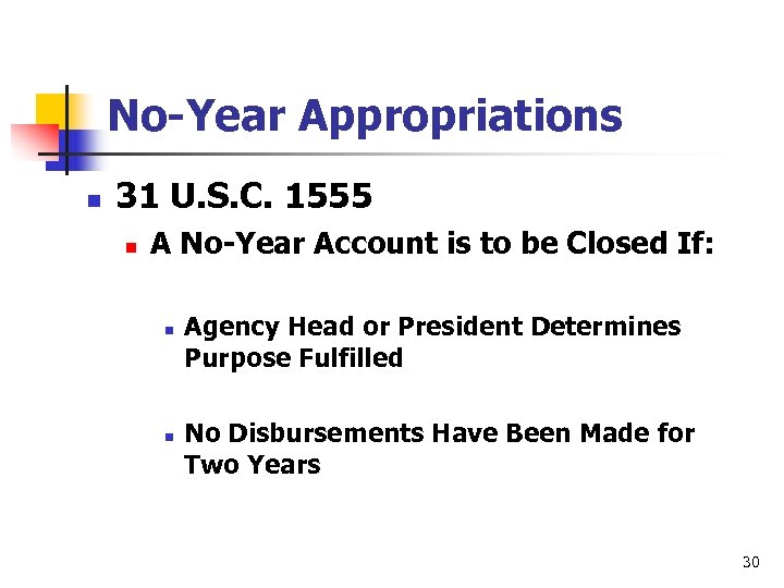 No-Year Appropriations n 31 U. S. C. 1555 n A No-Year Account is to