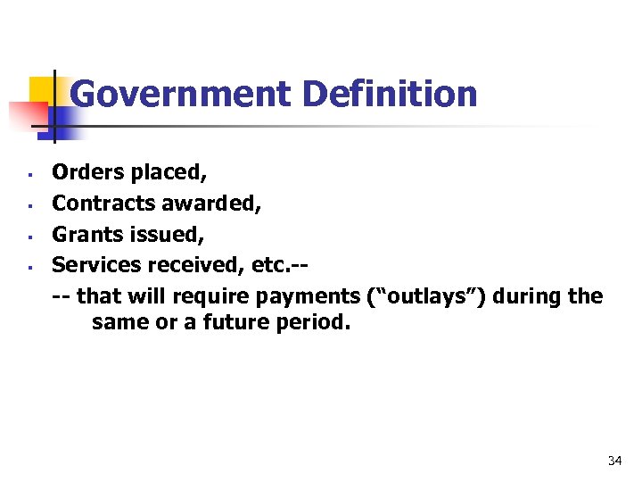 Government Definition § § Orders placed, Contracts awarded, Grants issued, Services received, etc. ---