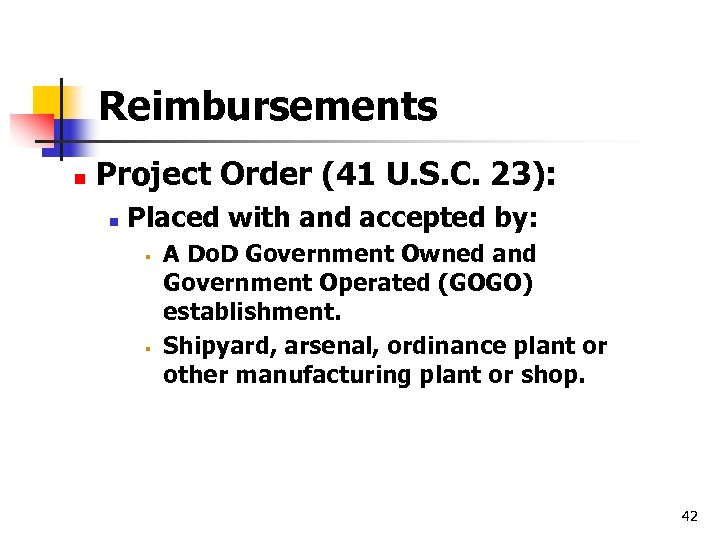 Reimbursements n Project Order (41 U. S. C. 23): n Placed with and accepted