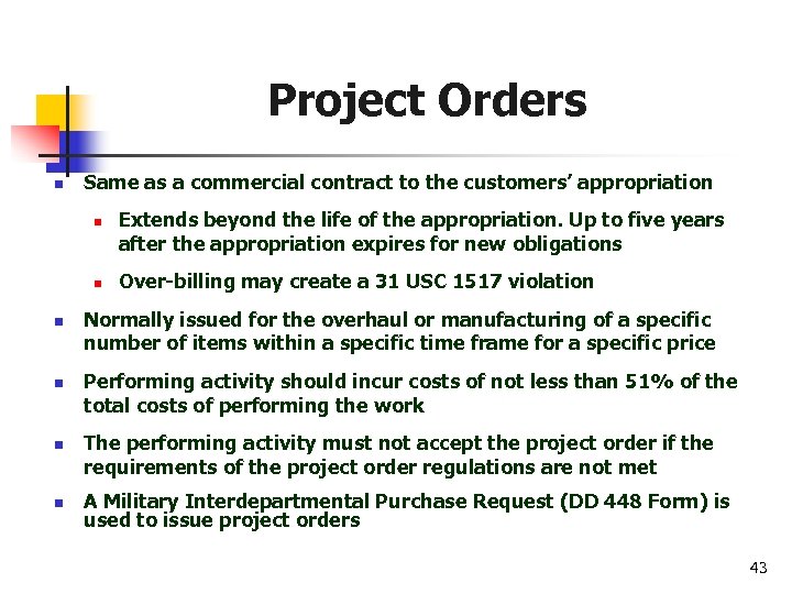 Project Orders n Same as a commercial contract to the customers’ appropriation n n