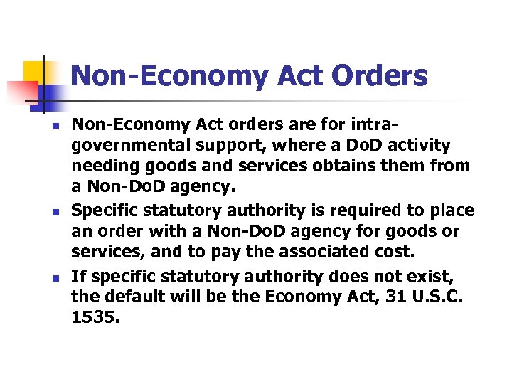 Non-Economy Act Orders n n n Non-Economy Act orders are for intragovernmental support, where