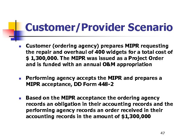 Customer/Provider Scenario n n n Customer (ordering agency) prepares MIPR requesting the repair and