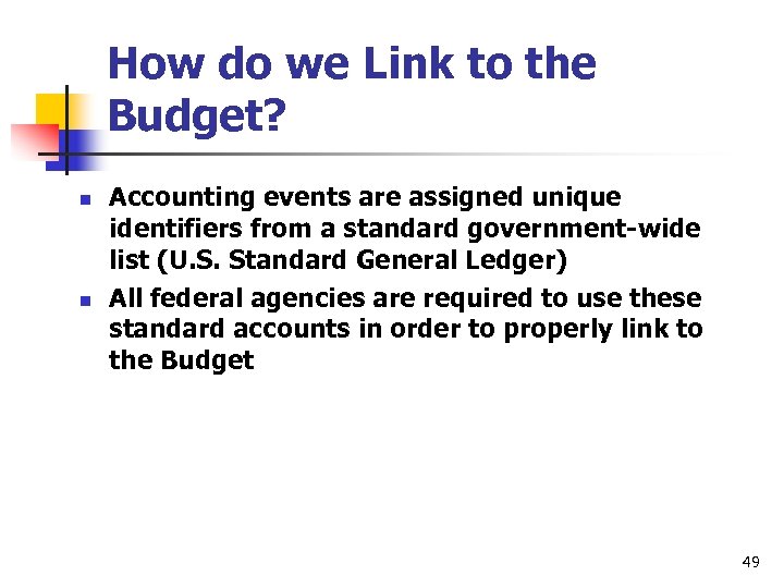 How do we Link to the Budget? n n Accounting events are assigned unique