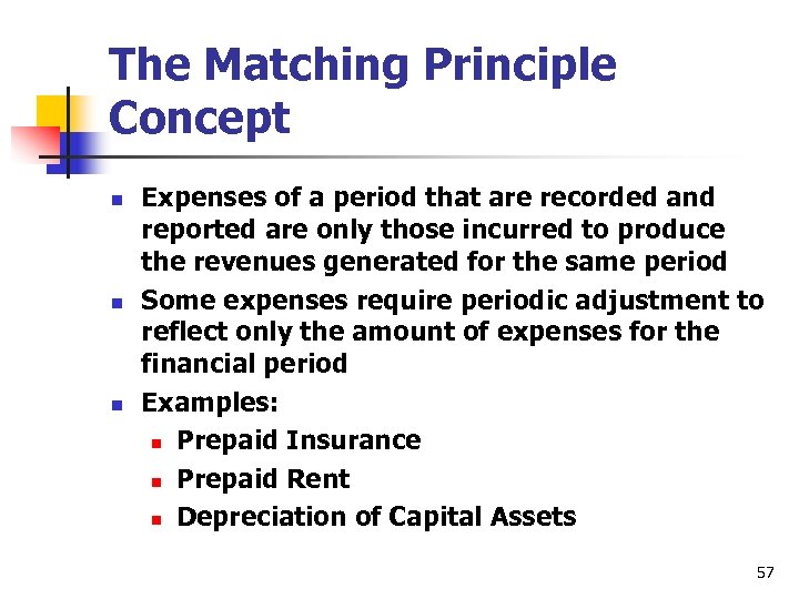 The Matching Principle Concept n n n Expenses of a period that are recorded