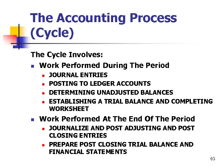 The Accounting Process (Cycle) The Cycle Involves: n Work Performed During The Period n