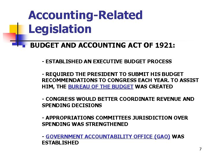 Accounting-Related Legislation n BUDGET AND ACCOUNTING ACT OF 1921: - ESTABLISHED AN EXECUTIVE BUDGET