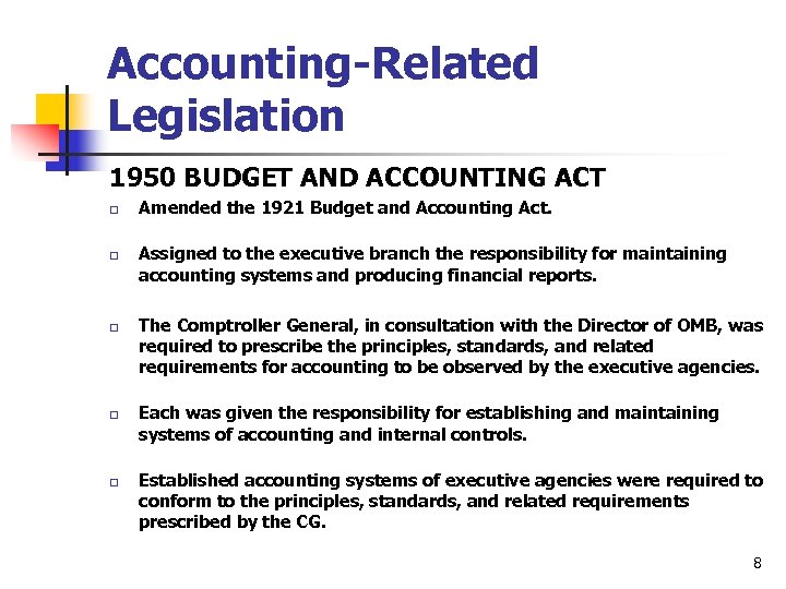 Accounting-Related Legislation 1950 BUDGET AND ACCOUNTING ACT q q q Amended the 1921 Budget