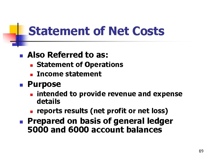 Statement of Net Costs n Also Referred to as: n n n Purpose n