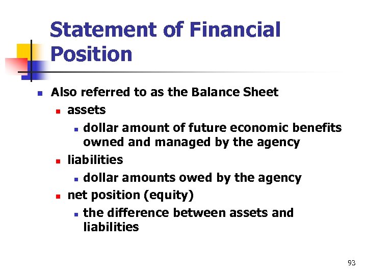 Statement of Financial Position n Also referred to as the Balance Sheet n assets