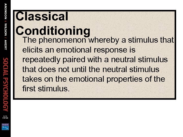 Classical Conditioning The phenomenon whereby a stimulus that elicits an emotional response is repeatedly