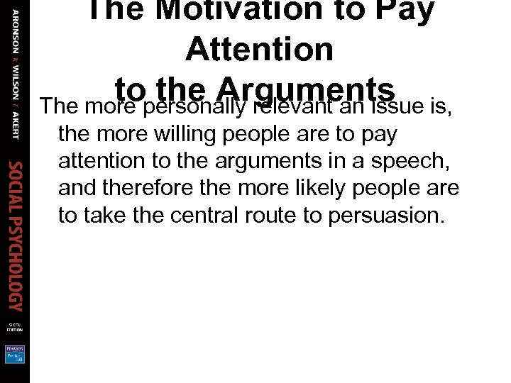 The Motivation to Pay Attention to the Arguments is, The more personally relevant an