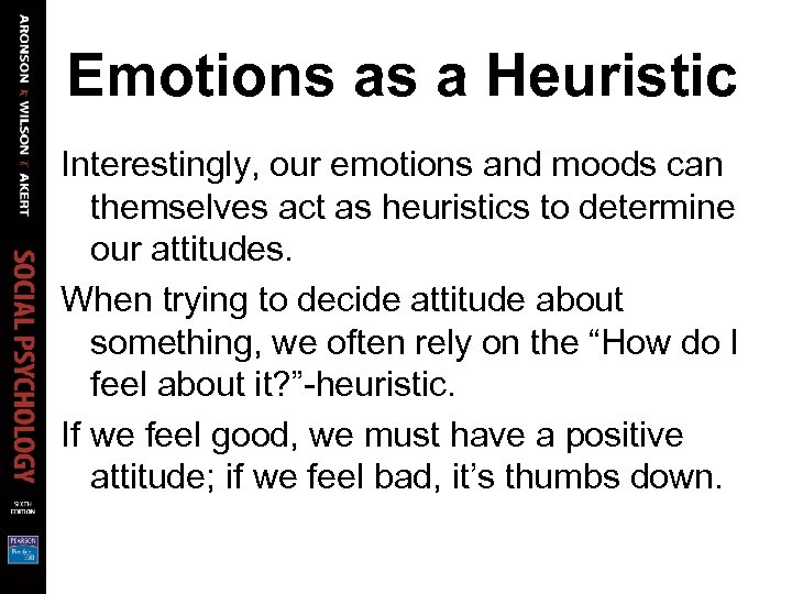 Emotions as a Heuristic Interestingly, our emotions and moods can themselves act as heuristics