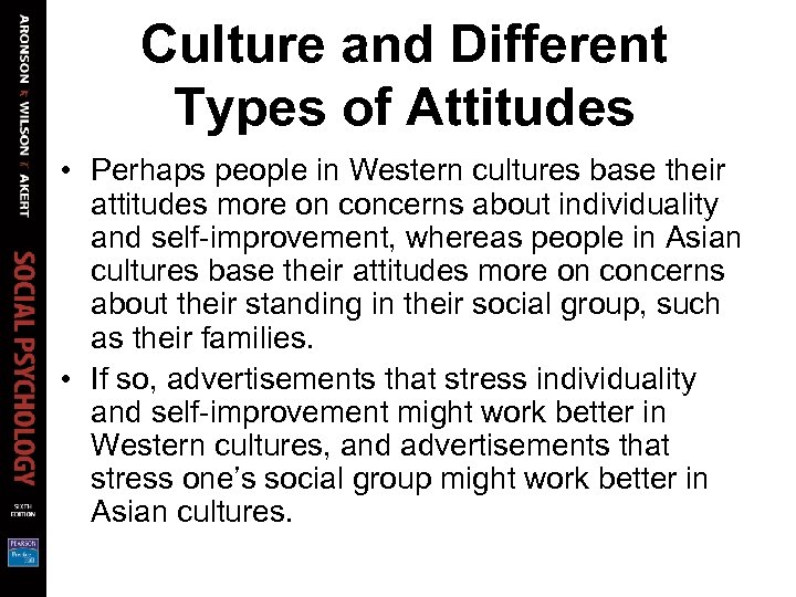 Culture and Different Types of Attitudes • Perhaps people in Western cultures base their