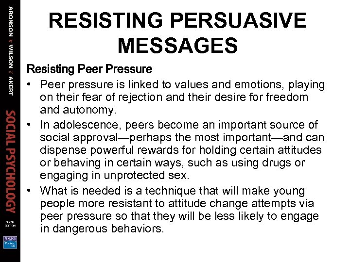 RESISTING PERSUASIVE MESSAGES Resisting Peer Pressure • Peer pressure is linked to values and