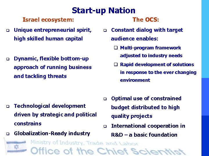 Start-up Nation Israel ecosystem: q Unique entrepreneurial spirit, The OCS: q high skilled human
