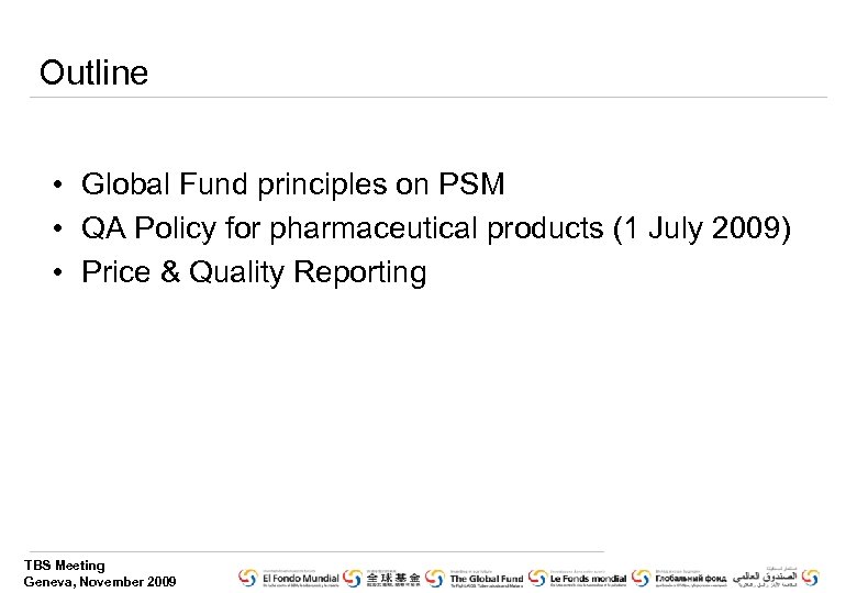 Outline • Global Fund principles on PSM • QA Policy for pharmaceutical products (1