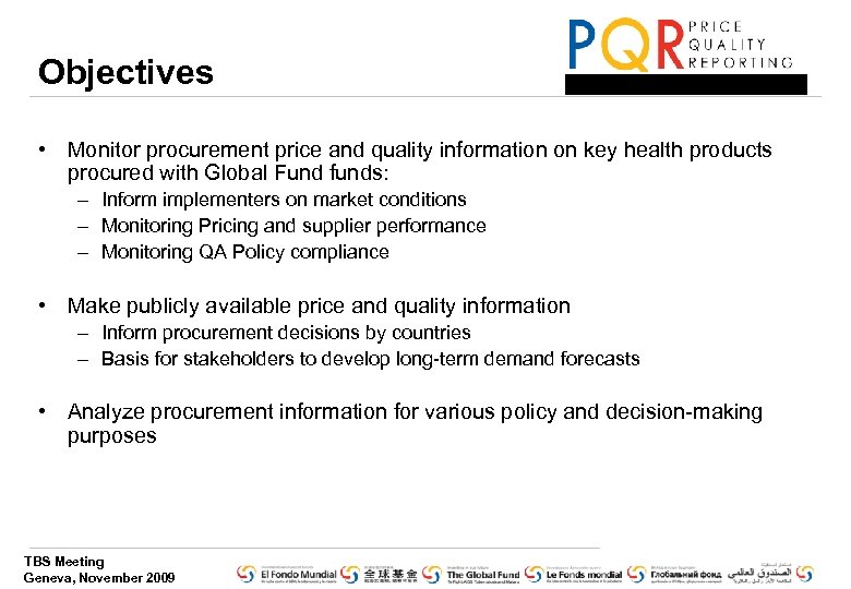 Objectives • Monitor procurement price and quality information on key health products procured with