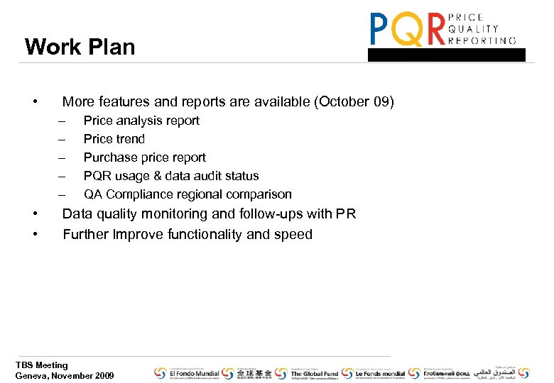 Work Plan • More features and reports are available (October 09) – – –