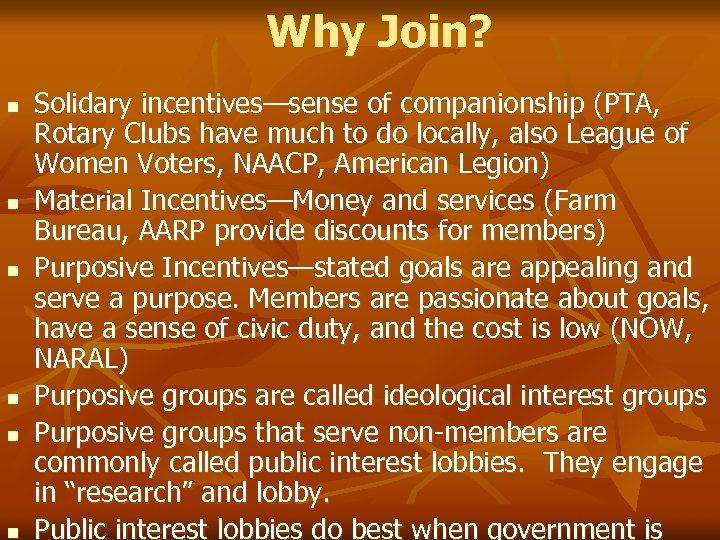 Why Join? n n n Solidary incentives—sense of companionship (PTA, Rotary Clubs have much