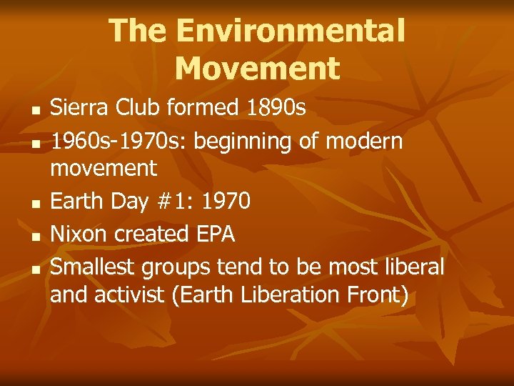 The Environmental Movement n n n Sierra Club formed 1890 s 1960 s-1970 s: