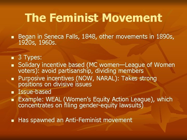 The Feminist Movement n n n n Began in Seneca Falls, 1848, other movements