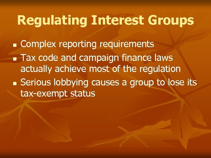 Regulating Interest Groups n n n Complex reporting requirements Tax code and campaign finance